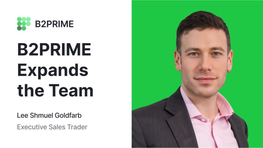 B2PRIME Boosts Institutional Team with Addition of Lee Shmuel Goldfarb from Edgewater Markets