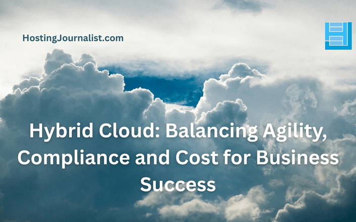 Achieving Business Success: Striking the Balance between Agility, Compliance, and Cost in Hybrid Cloud Solutions