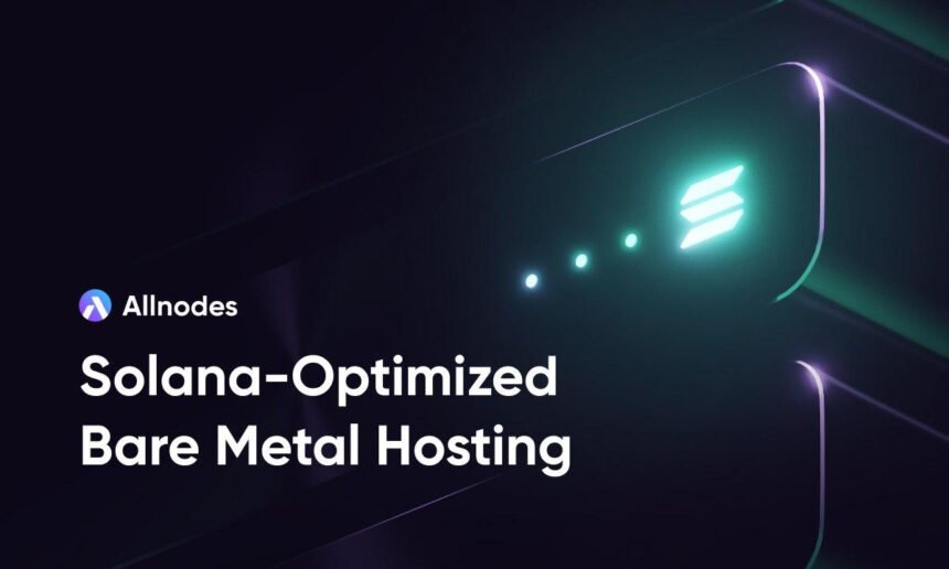 Introducing Allnodes’ Bare-Metal Servers for Solana Validators and Builders