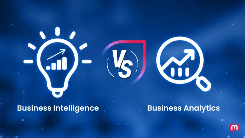 Navigating the Distinction Between Business Intelligence and Business Analytics