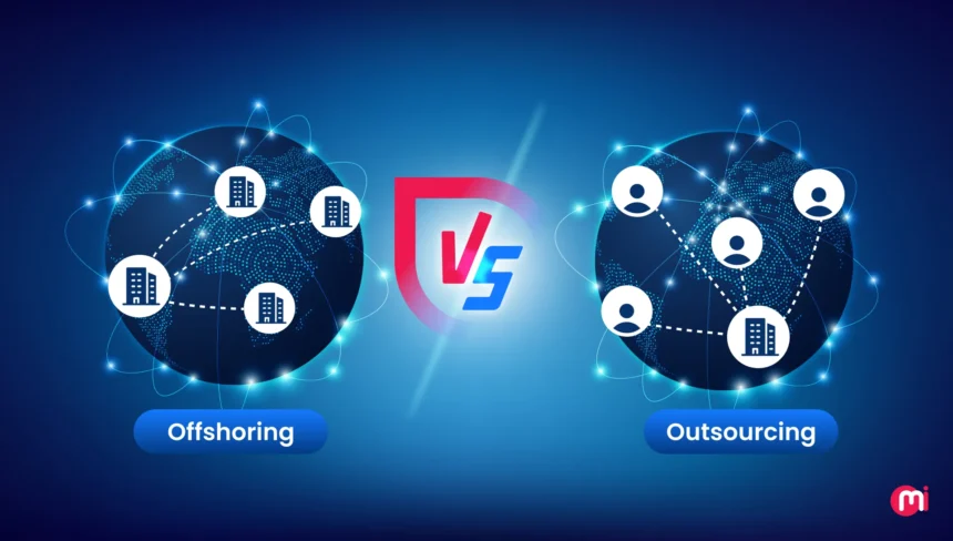 Comparing Offshoring and Outsourcing: Benefits, Distinctions, and Real-world Cases