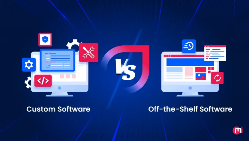 Custom Software vs Off-the-Shelf Software: A Comprehensive Comparison